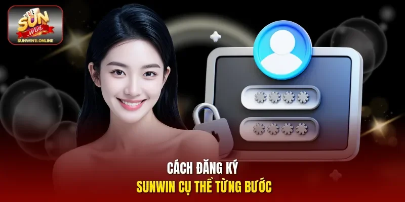 Đăng Ký Sunwin: Tạo Tài Khoản Nhanh, Chuẩn An Toàn 2 Sunwin Cách Đăng ký Sunwin cụ thể từng bước