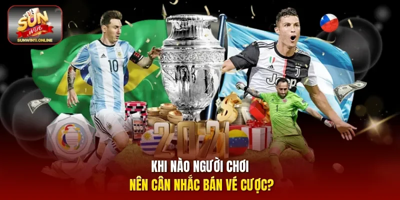 Xả Kèo Là Gì? Phương Pháp Cắt Lỗ, Chốt Lời Hiệu Quả 3 Sunwin Khi nào người chơi nên cân nhắc bán vé cược?