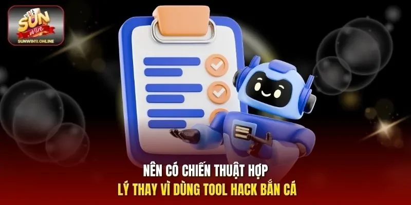 Hack Bắn Cá - Sự Thật Về Các Phần Mềm Gian Lận Kết Quả 12 Sunwin Nên có chiến thuật hợp lý thay vì dùng tool hack bắn cá