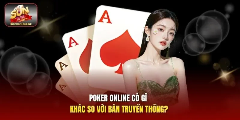 Poker - Bật Mí Chiến Thuật Đặt Cược Cùng Luật Chơi Dễ Hiểu 2 Sunwin Poker online có gì khác so với bàn truyền thống?